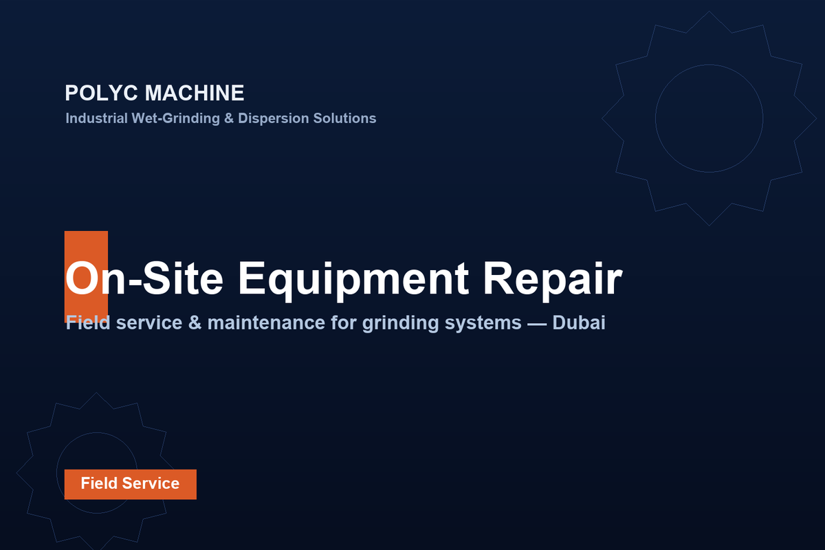 On-site equipment repair — POLYC MACHINE field service and maintenance for grinding systems