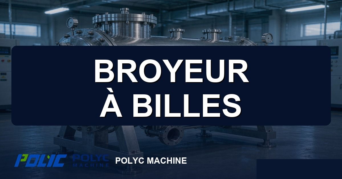 Principe de fonctionnement d'un broyeur à billes — équipements POLYC MACHINE