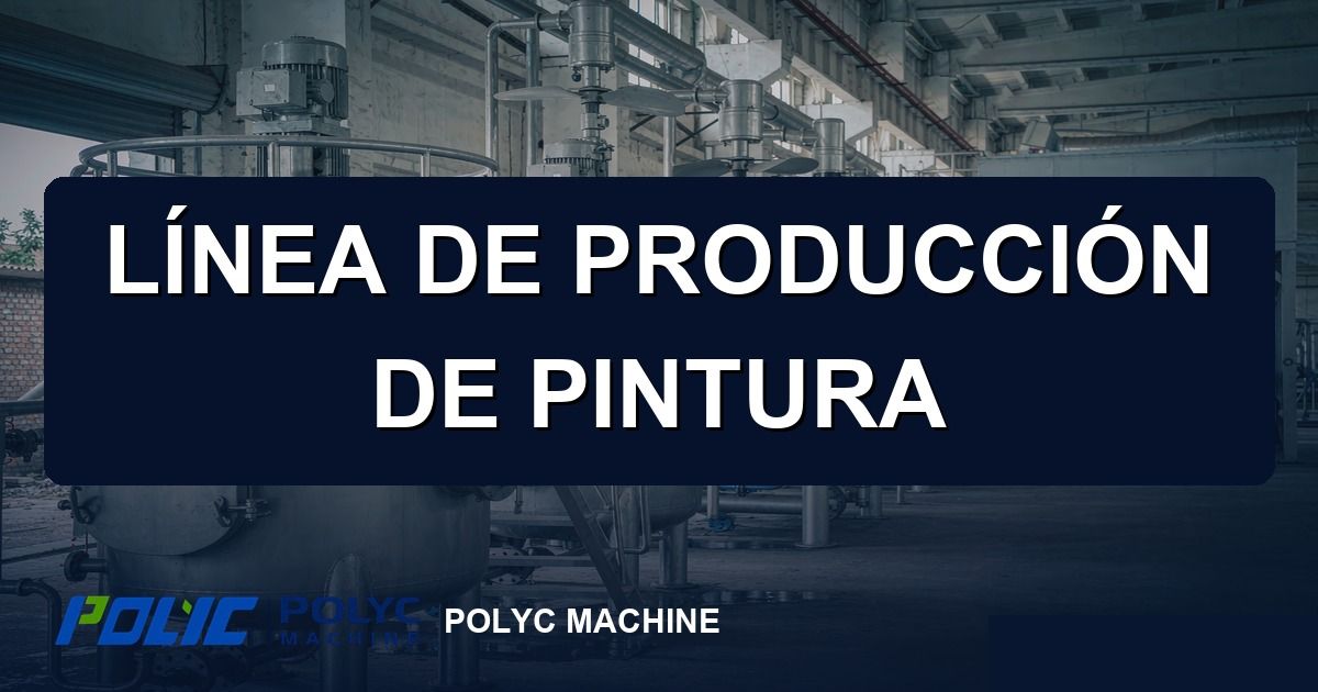 Cómo configurar una línea de producción de pintura: distribución y equipos — POLYC MACHINE