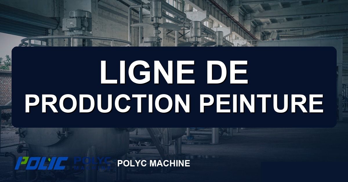 Ligne de production de peinture : implantation étape par étape — POLYC MACHINE